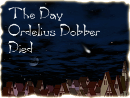 The Day Ordelius Dobber Died
